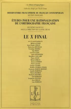 Couverture du produit · Etudes pour une rationalisation de l'orthographe française : Tome 2, Le X final