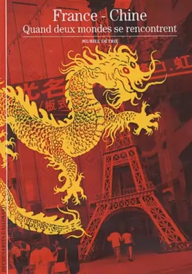 Couverture du produit · France - Chine : Quand deux mondes se rencontrent