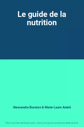 Couverture du produit · Le guide de la nutrition