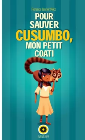 Couverture du produit · Pour sauver Cusumbo, mon petit Coati