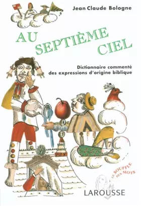 Couverture du produit · Au septième ciel : Dictionnaire commenté des expressions d'origine bibliques