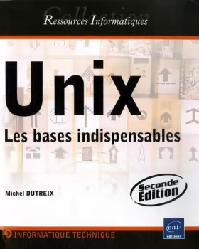 Couverture du produit · Unix - Les bases indispensables (2ième édition)