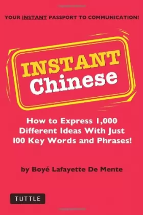Couverture du produit · Instant Chinese: How to Express 1,000 Different Ideeas with Just 100 Key Words and Phrases