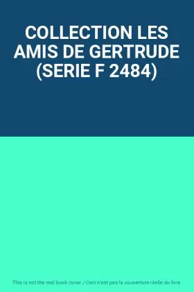Couverture du produit · COLLECTION LES AMIS DE GERTRUDE (SERIE F 2484)