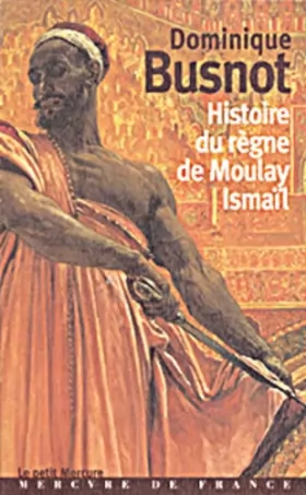 Couverture du produit · Histoire du règne de Moulay Ismaïl