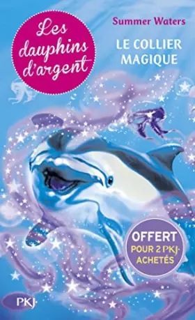 Couverture du produit · Édition spéciale - LES DAUPHINS D'ARGENT T1 LE COLLIER MAGIQUE -GRATUIT- POCKET JEUNESSE 3P2 ETE 2016 - Ne peut être vendu sépa