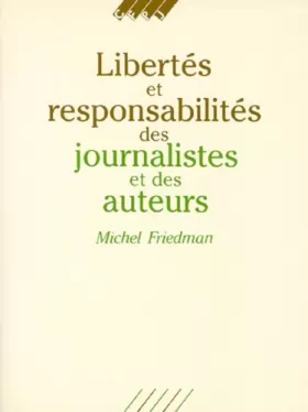 Couverture du produit · Libertés et responsabilités des journalistes et des auteurs