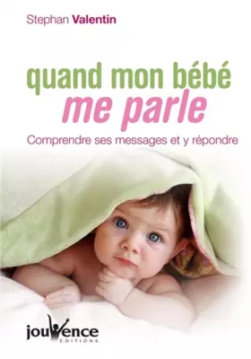 Couverture du produit · Quand mon bébé me parle : Comprendre ses messages et y répondre