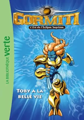 Couverture du produit · Gormiti 08 - Toby a la belle vie