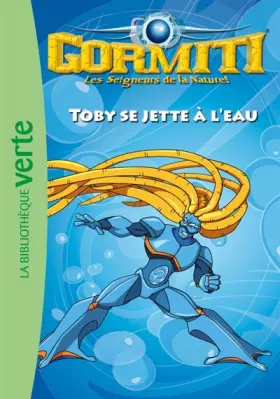 Couverture du produit · Gormiti 02 - Toby se jette à l'eau