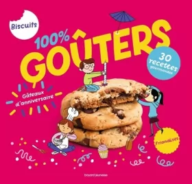 Couverture du produit · 100% goûters - Petits biscuits, gros gâteaux et compagnie: Petits biscuits, gros gâteaux et compagnie !
