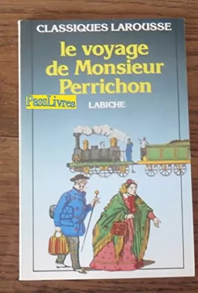 Couverture du produit · Le Voyage De Monsieur Perrichon : Classiques Larousse