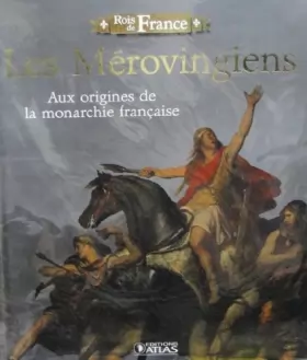 Couverture du produit · Livre Edition ATLAS 96 pages"Rois de France" LES MEROVINGIENS origines monarchie
