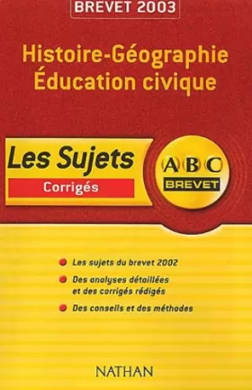 Couverture du produit · ABC Brevet : Histoire-Géographie - Education Civique - Brevet 2003 (+ corrigé)