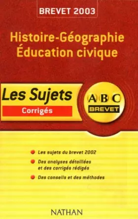 Couverture du produit · ABC Brevet : Histoire-Géographie - Education Civique - Brevet 2003 (+ corrigé)