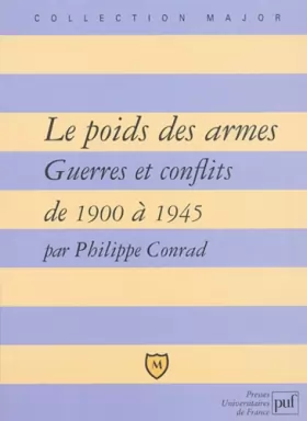 Couverture du produit · Le Poids des armes : Guerre et conflits de 1900 à 1945