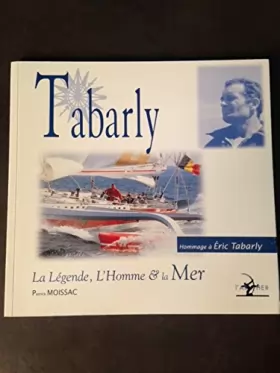 Couverture du produit · Tabarly. La légende, l'homme et la mer
