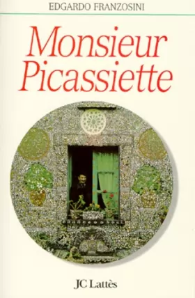 Couverture du produit · Monsieur Picassiette : Raymond Isidore et sa cathédrale