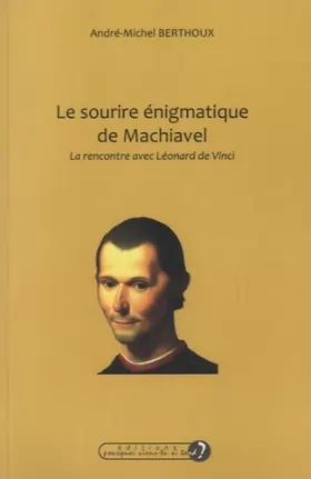 Couverture du produit · Le sourire énigmatique de Machiavel: La rencontre avec Léonard de Vinci