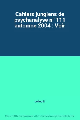 Couverture du produit · Cahiers jungiens de psychanalyse n° 111 automne 2004 : Voir