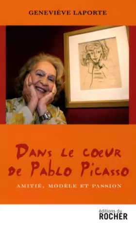 Couverture du produit · Dans le coeur de Pablo Picasso : Amitié, modèle et passion