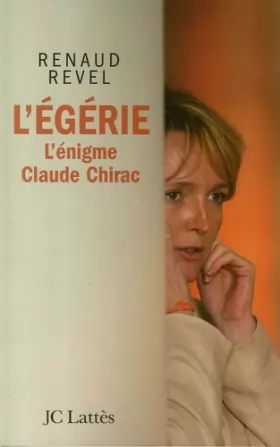 Couverture du produit · L'égérie : L'énigme Claude Chirac