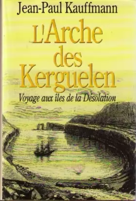 Couverture du produit · L'Arche des Kerguelen -Voyage Aux Iles de la Desolation