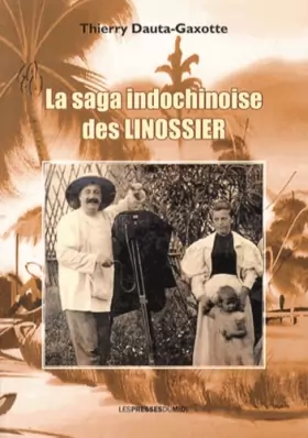 Couverture du produit · La saga indochinoise des Linossier