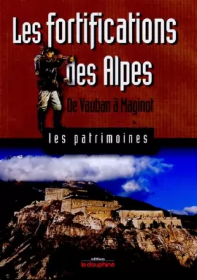 Couverture du produit · Les fortifications des Alpes: De Vauban à Maginot