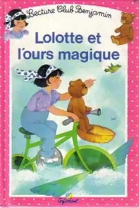 Couverture du produit · Lolotte et l'ours magique, tome 10