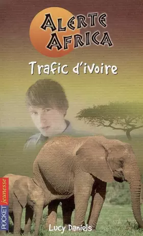 Couverture du produit · Alerte Africa, Tome 3 : Trafic d'ivoire