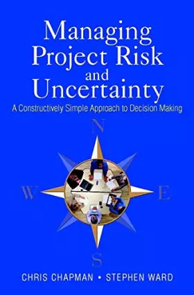 Couverture du produit · Managing Project Risk and Uncertainty: A Constructively Simple Approach to Decision Making