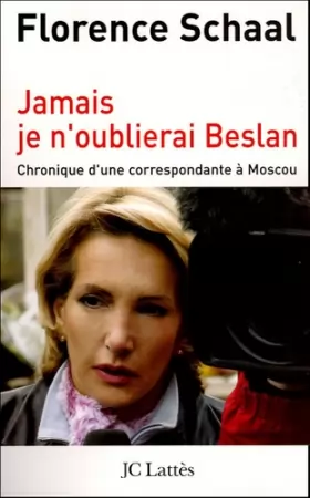 Couverture du produit · Jamais je n'oublierai Beslan : Chronique d'une correspondante à Moscou