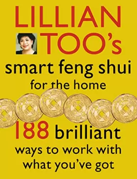 Couverture du produit · Lillian Too's Smart Feng Shui for the Home: 188 Brilliant Ways to Work With What You'Ve Got