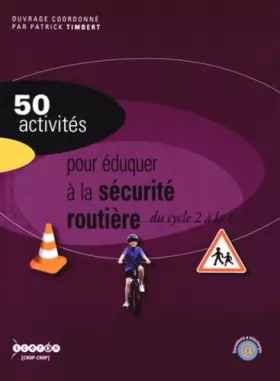 Couverture du produit · 50 activités pour éduquer à la sécurité routière du cycle 2 à la 6e