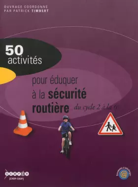 Couverture du produit · 50 activités pour éduquer à la sécurité routière du cycle 2 à la 6e
