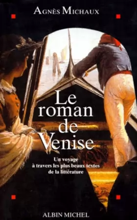 Couverture du produit · Le roman de Venise : Un voyage à travers les plus beaux textes de la littérature