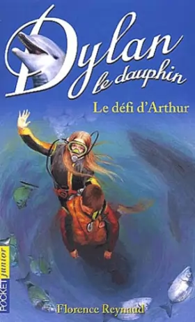 Couverture du produit · Dylan le dauphin, tome 5 : Le Défi d'Arthur