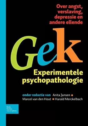 Couverture du produit · Gek, Experimentele Psychopathologie: Over Angst, Verslaving, Depressie En Andere Ellende