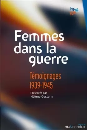Couverture du produit · Femmes dans la guerre: Témoignages 1939-1945