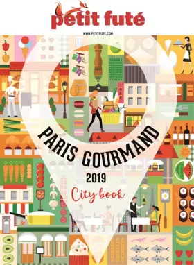 Couverture du produit · Guide Paris Gourmand - Je me régale - Je fais mon marché 2018 Petit Futé