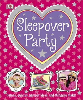 Couverture du produit · Sleepover Party: Games, Quizzes, Pamper Ideas and Things to Make!