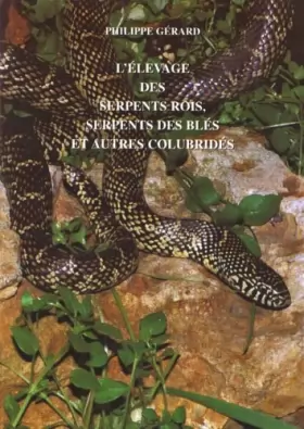 Couverture du produit · L'élevage des serpents rois, serpents des blés et autres colubridés