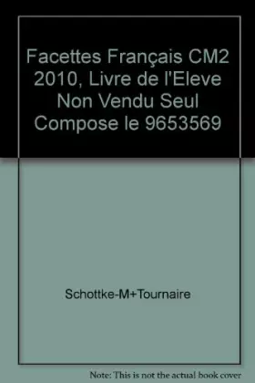 Couverture du produit · Facettes Franais CM2 2010, Livre de l'Eleve Non Vendu Seul Compose le 9653569