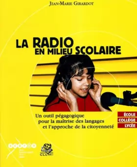 Couverture du produit · La radio en milieu scolaire : Un outil pédagogique pour la maîtrise du langage et l'approche de la citoyenneté (1CD audio)