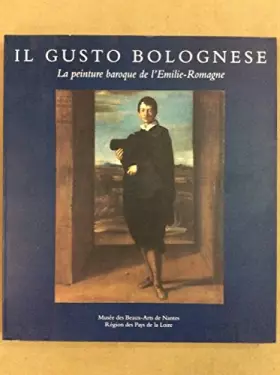 Couverture du produit · Il gusto bolognese:la peinture baroque de l'Emilie romagne