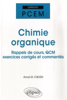 Couverture du produit · Chimie Organique : Rappels de cours, QCM, exercices corrigés et commentés