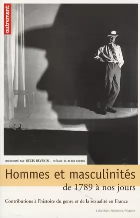 Couverture du produit · Hommes et masculinités, de 1789 à nos jours : contributions à l'histoire du genre et de la sexualité en France