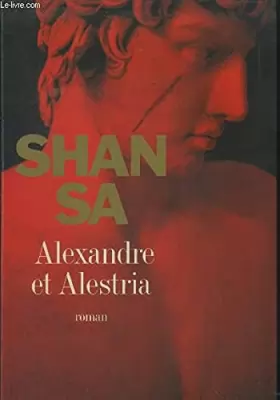 Couverture du produit · Alexandre et Alestria. Roman.