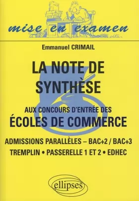 Couverture du produit · La note de synthèse aux concours d'entrée des écoles de commerce : Admissions parallèles - Bac+2 / Bac+3 - Tremplin, Passerelle